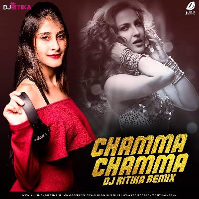 Chamma Chamma (Remix) - DJ Ritika